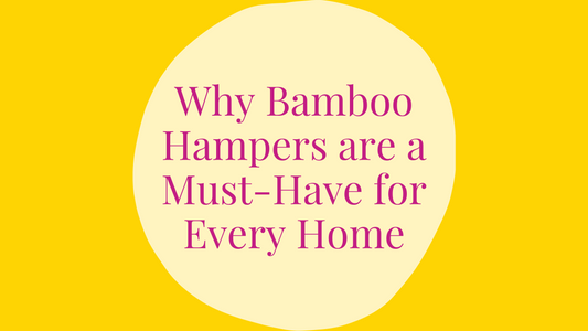 Why Bamboo Hampers are a Must-Have for Every Home